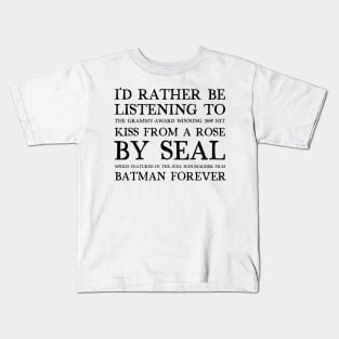 I'd Rather Be Listening To Kiss From A Rose By Seal / 90s Aesthetic Design Kids T-Shirt